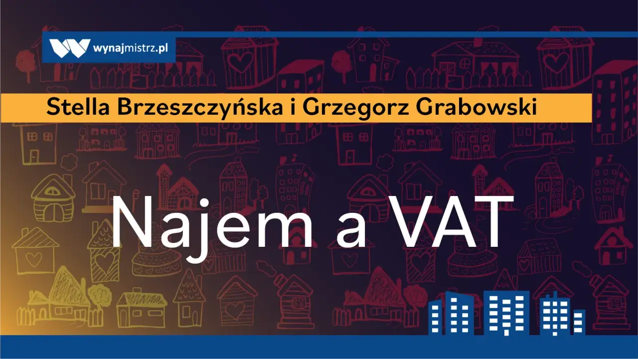 Stella Brzeszczyńska i Grzegorz Grabowski o najmie a VAT. Ilustracja przedstawia domki, symbolizujące najem prywatny i vatowca.