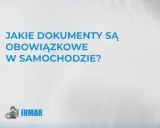 Jakie dokumenty w samochodzie są obowiązkowe? Logo IRMAR i grafika mechanika.
