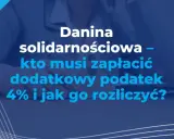 Danina solidarnościowa – kto musi zapłacić dodatkowy podatek 4% i jak go rozliczyć?