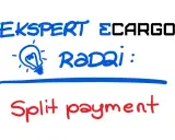 Ekspert ECARGO radzi: Split payment.