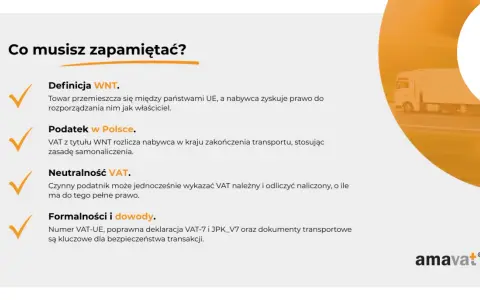 WNT: towar między krajami UE, nabywca rozporządza jak właściciel. Podatek w Polsce rozlicza nabywca. Neutralność VAT. Formalności i dowody kluczowe.