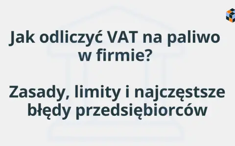 Jak odliczyć VAT na paliwo w firmie? Poznaj zasady, limity i najczęstsze błędy przedsiębiorców.