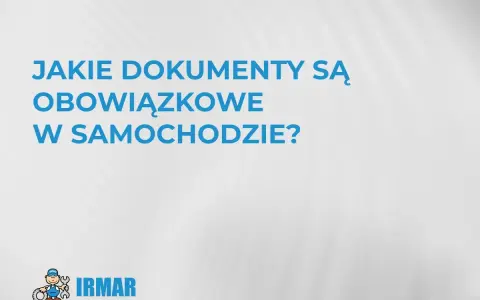 Jakie dokumenty w samochodzie są obowiązkowe? Logo IRMAR i grafika mechanika.