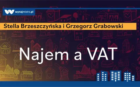 Stella Brzeszczyńska i Grzegorz Grabowski o najmie a VAT. Ilustracja przedstawia domki, symbolizujące najem prywatny i vatowca.
