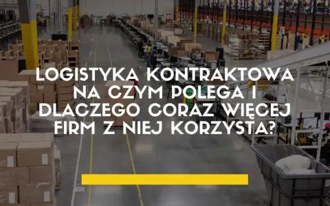 Wielki magazyn pełen paczek. Logistyka kontraktowa definicja i jej rosnąca popularność wśród firm.