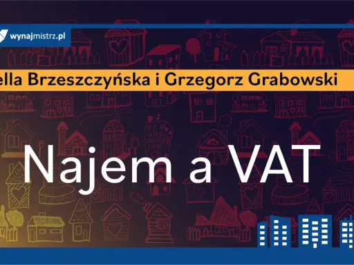 Stella Brzeszczyńska i Grzegorz Grabowski o najmie a VAT. Ilustracja przedstawia domki, symbolizujące najem prywatny i vatowca.