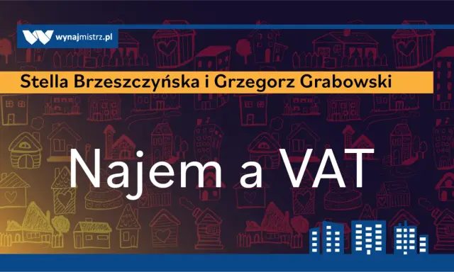 Stella Brzeszczyńska i Grzegorz Grabowski o najmie a VAT. Ilustracja przedstawia domki, symbolizujące najem prywatny i vatowca.