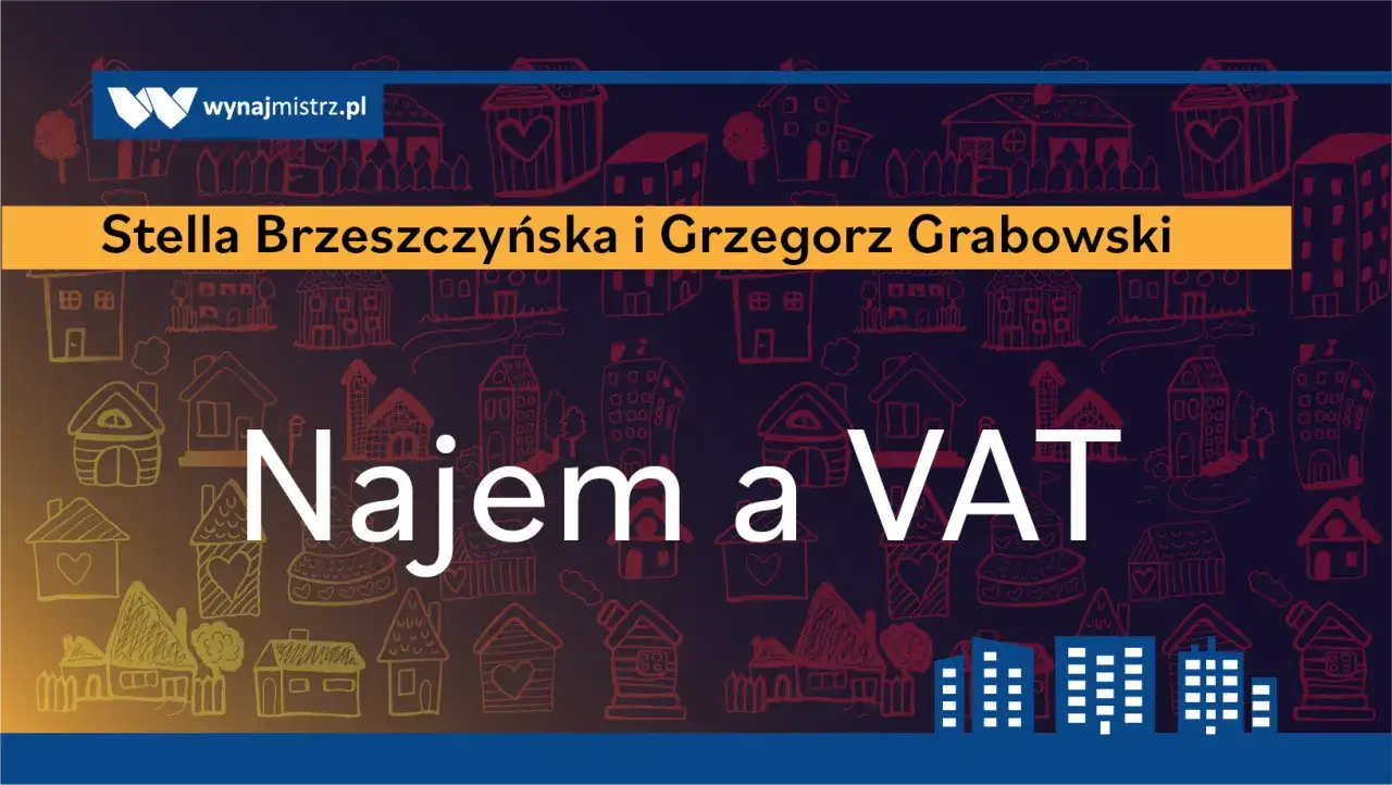 Stella Brzeszczyńska i Grzegorz Grabowski o najmie a VAT. Ilustracja przedstawia domki, symbolizujące najem prywatny i vatowca.